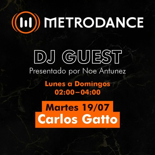 METRODANCE DJ Guest 19/07  @ Carlos Gatto