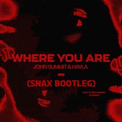 John Summit - Where You Are (Snax Schranz Bootleg)