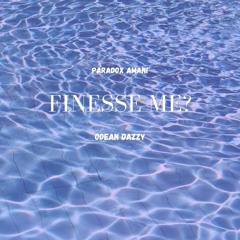 FINESSE ME(ft. Odean Dazzy)