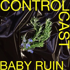 Controlcast: BABY RUIN