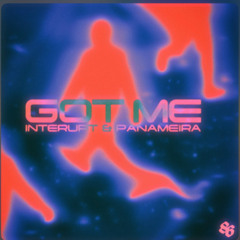 Panameira x Interupt - Got Me