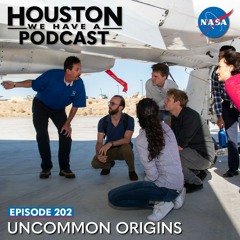 Houston We Have a Podcast: Uncommon Origins