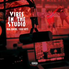 Vibes In The Studio (feat. Cash Gotti & Real Dinero)
