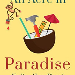 Get EPUB 🗃️ Happier Than A Billionaire: An Acre in Paradise by  Nadine Hays Pisani E