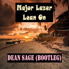 Major Laser - Lean On (Dean Sage Bootleg)