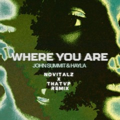 Where You Are - John Summit & Hayla (No Vitalz x THATVP remix)