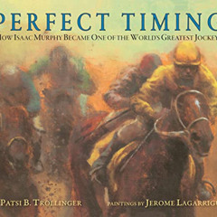 [READ] EBOOK 📭 Perfect Timing: How Isaac Murphy Became One of the World's Greatest J