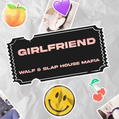 WALF & SLAP HOUSE MAFIA - Girlfriend (FREE DOWNLOAD)