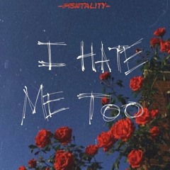 I Hate Me Too (prod. HYPRWRLD)
