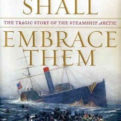 *= The Sea Shall Embrace Them, The Tragic Story of the Steamship Arctic *E-reader=