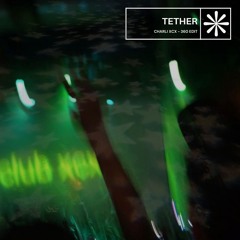 360 / TETHER EDIT