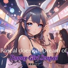 Rascal Does Not Dream Of Bunny Girl Senpai (Spicy Violin Remix)