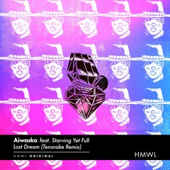 Aiwaska & Starving Yet Full - Lost Dream (Tensnake Remix radio edit)