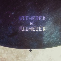 Withered (ft. Leafly)