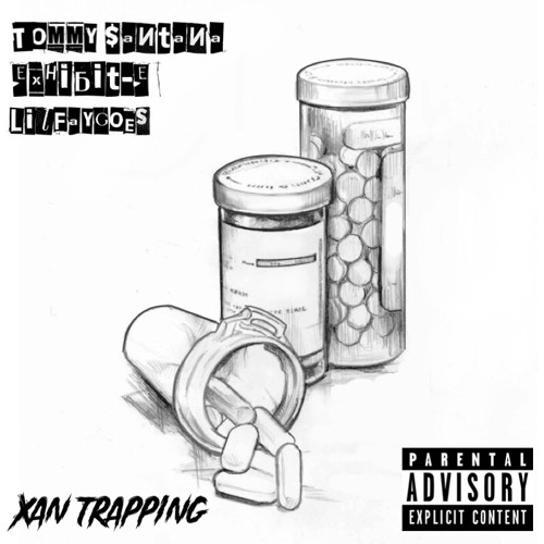 Xan Trapping (Tommy $antana, Exhibit E, LilFaygoes)