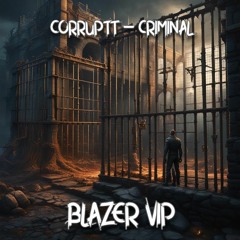 CORRUPTT - CRIMINAL (BLAZER VIP) FREE DOWNLOAD