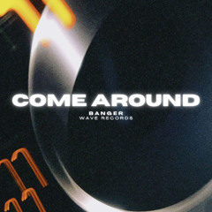 BANGER - COME AROUND (Free Download)