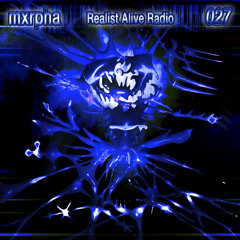 Realist Alive Radio 027: mxrpha