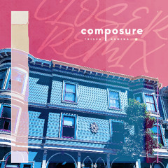 Composure - Closer Remix