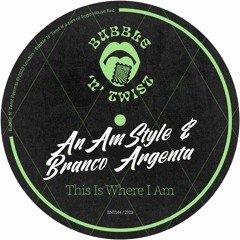 ANAMSTYLE & BRANCO ARGENTA - This Is Where I Am [BNT144] Bubble N Twist Rec / 22nd September 2023