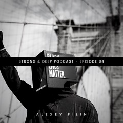 Alexey Filin (DP-6)- Strong & Deep Podcast 94