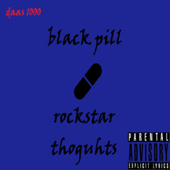 black pill (rockstar thoughts)