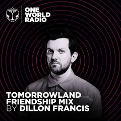 Tomorrowland Friendship Mix - Dillon Francis
