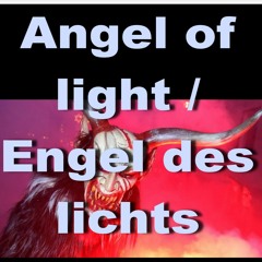 Satan Auf Halb Acht! Angel of light/ Engel des Lichts  ///  Reimo S.