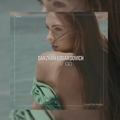 Darzhan Eduardovich - Let U Go