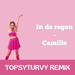 Camille - In De Regen (TopsyTurvy Remix)