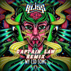 BLiSS - My LSD Song (Captain Law Remix)