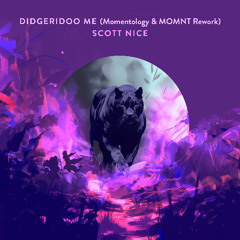 Scott Nice - Didgeridoo Me (Momentology & MOMNT Rework)
