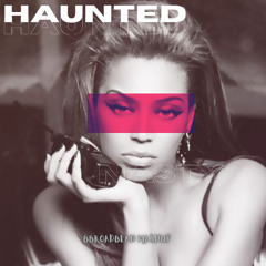 Beyonce -Haunted X IMPXSTR -NASTY! (bbroadbean mashup)