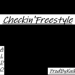 Aldo-Checkin'Freestyle(ProdByKuik)