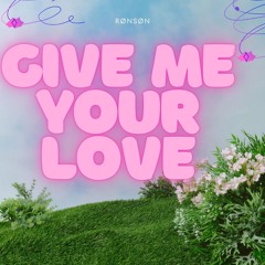 Give Me Your Love