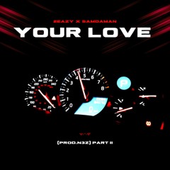 “YOUR LOVE” x SamDaMan (Prod.n3z) PART II