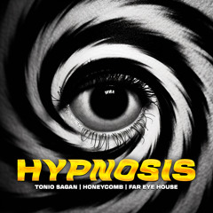 Tonio Sagan, Honeycomb, & Far Eye House - Hypnosis