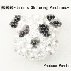 熊貓堂Produce Pandas／辣辣辣-dannii's Glittering Panda mix-