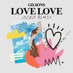 Gilsons - Love Love (CINC Remix)