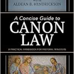 [View] PDF 📙 A Concise Guide to Canon Law; A Practical Handbook for Pastoral Ministe