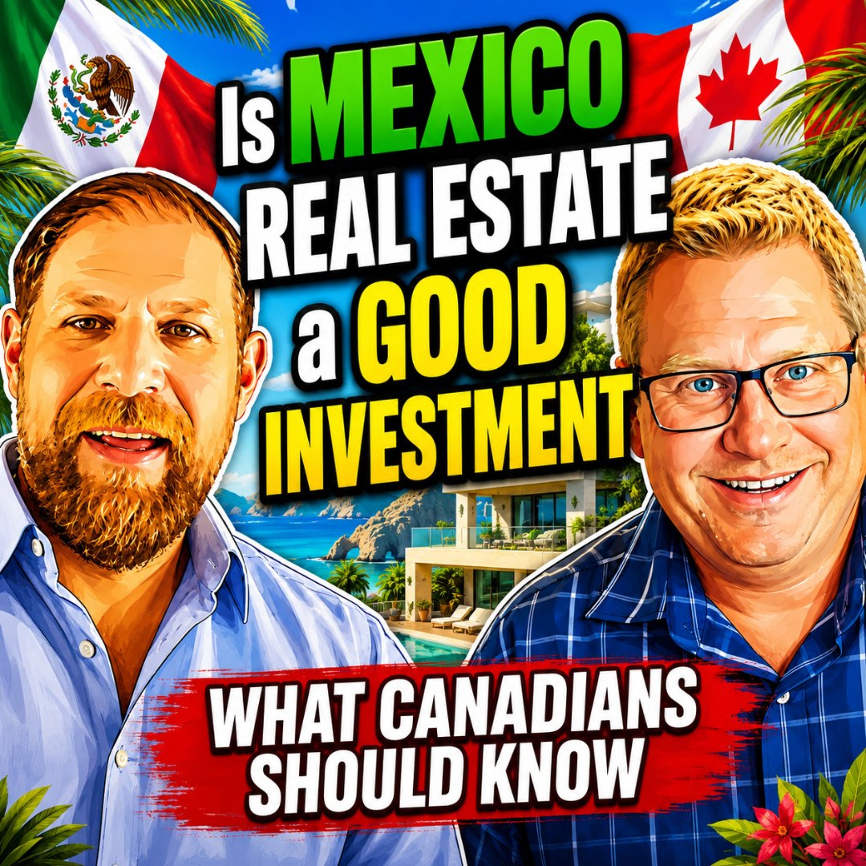 EP434 Is Mexico Real Estate a Good Investment? What Canadians Should Know! with Matthew Scott episode artwork