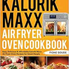[Free] EBOOK 📨 Kalorik Maxx Air Fryer Oven Cookbook: Easy, Delicious & Affordable Ka