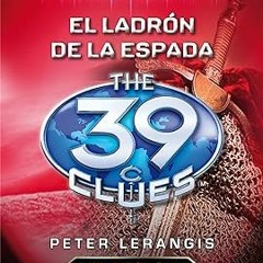 ^Epub^ El ladrón de espadas: The 39 Clues 3 (Las 39 Pistas / The 39 Clues) (Spanish Edition) -