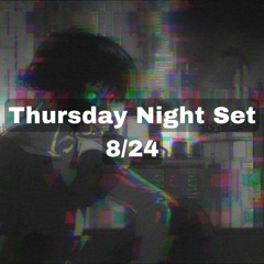 Thursday Night Set 8/4