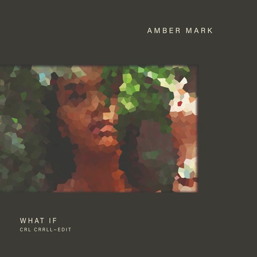 CRL CRRLL - Amber Mark "What If" EDIT