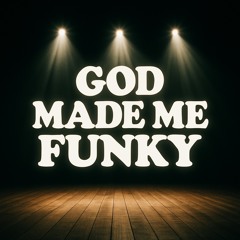 God made me funky (CONLY edit)
