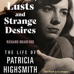 Get EPUB 📙 Devils, Lusts and Strange Desires: The Life of Patricia Highsmith by  Ric