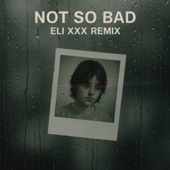 Not So Bad