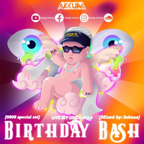 0808 ESPECIAL SET BDAY BASH 2.0 SEKUAS 08/08/2021 👁👁