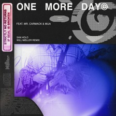 San Holo - one more day (feat. Mr. Carmack & MIJA) [Will Møller Remix]